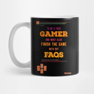 To be a true gamer one must also finish the game without FAQS recolor 9 Mug